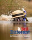 Image for A Brit different  : a guide to the eccentric events and curious contests of Britain