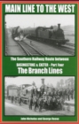 Image for Main Line to the West : The Southern Railway Route Between Basingstoke and Exeter : Part 4 : Branch Lines