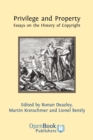 Image for Privilege and property  : essays on the history of copyright