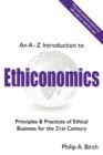 Image for An A-Z Introduction to Ethiconomics : Principles &amp; Practices of Ethical Business for the 21st Century