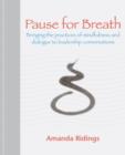 Image for Pause for breath: bringing the practices of mindfulness and dialogue to leadership conversations