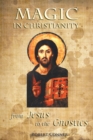Image for Magic in Christianity : From Jesus to the Gnostics
