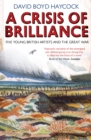 Image for A crisis of brilliance: five young British artists and the Great War