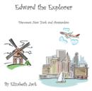 Image for Edward the Explorer : Discovers New York and Amsterdam
