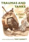 Image for Traumas and Tanks : A Child&#39;s War