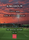 Image for Kingsholm : Castle Grim, Home of Gloucester Rugby, The Official History
