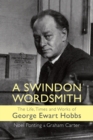 Image for A Swindon Wordsmith : the life, times and works of George Ewart Hobbs