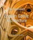 Image for The Splendour of English Gothic Architecture