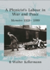 Image for A Physicist&#39;s Labour in War and Peace : Memoirs, 1933-1999