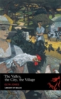 Image for The Valley, The City, The Village