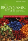 Image for The Biodynamic Year : Increasing Yield, Quality and Flavour, 100 Helpful Tips for the Gardener or Smallholder