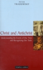 Image for Christ and antichrist  : understanding the events at the end of the century and recognizing our tasks