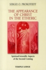 Image for The Appearance of Christ in the Etheric : Spiritual-Scientific Aspects of the Second Coming