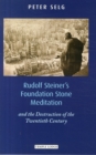 Image for Rudolf Steiner&#39;s foundation stone meditation  : and the destruction of the twentieth century