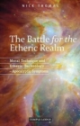 Image for The Battle for the Etheric Realm : Moral Technique and Etheric Technology - Apocalyptic Symptoms