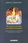 Image for The Cycle of the Year as a Path of Initiation Leading to an Experience of the Christ Being : An Esoteric Study