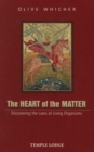 Image for The Heart of the Matter : Discovering the Laws of Living Organisms