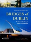 Image for Bridges of Dublin  : the remarkable story of Dublin&#39;s Liffey bridges