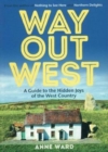 Image for Way out West  : a guide to the hidden joys of the West Country