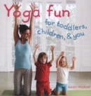 Image for Yoga fun  : for toddlers, children and you