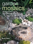 Image for Garden mosaics  : 25 step-by-step projects for your outdoor room
