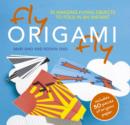 Image for Fly origami fly  : 35 amazing flying objects to fold in an instant