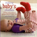 Image for Making baby&#39;s clothes  : 25 fun and practical projects for 0-3 year olds