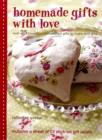 Image for Homemade gifts with love  : over 35 beautiful handcrafted gifts to make and give