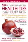 Image for 500 of the most important health tips you&#39;ll ever need  : an A-Z of alternative health hints to help over 200 conditions