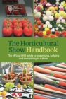 Image for The Horticultural Show Handbook : The Official RHS Guide to Organising, Judging and Competing in a Show