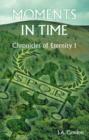 Image for Moments in Time : Chronicles of Eternity I