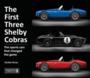 Image for The First Three Shelby Cobras : The Sports Cars That Changed the Game