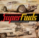 Image for Superfinds  : a truly unique selction of previously unseen photographs of important historic cars as found in the 1960s and 1970s