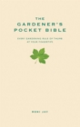 Image for The gardener&#39;s pocket bible: every gardening rule of thumb at your fingertips