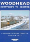 Image for Woodhead Countdown to Closure : A Colour Pictorial Tribute
