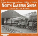 Image for Steam Memories on Shed North Eastern Sheds : 1950&#39;s-1960&#39;s &amp; Their Motive Power : 28