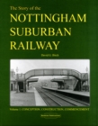 Image for Story of the Nottingham Suburban Railway : Conception, Construction, Commencement