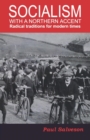 Image for Socialism with a northern accent  : radical traditions for modern times