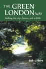 Image for The Green London Way : Walking the City&#39;s History and Wildlife