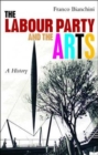 Image for The the Labour Party and the Arts: a History