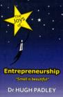 Image for The Joys of Entrepreneurship : Small is Beautiful