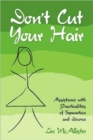 Image for Don&#39;t Cut Your Hair...Assistance with the Practicalities Of Separation and Divorce