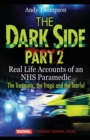 Image for The Dark Side Part 2 : Real Life Accounts of an NHS Paramedic The Traumatic, the Tragic and the Tearful