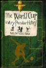 Image for The World Cup  : a very peculiar history