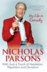 Image for Nicholas Parsons: with just a touch of hesitation, repetition and deviation : my life in comedy.