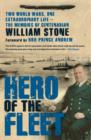 Image for Hero of the fleet: two world wars, one extraordinary life : the memoirs of centenarian William Stone.