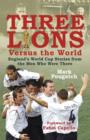 Image for Three lions versus the world: England&#39;s World Cup stories from the men who were there