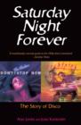 Image for Saturday night forever: the story of disco