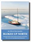 Image for Blokes up north  : through the heart of the northwest passage by sail and oar