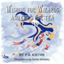Image for Wishing for Wizards and Chips for Tea